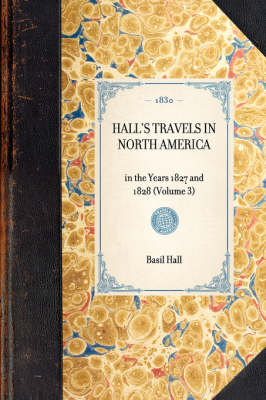 HALL'S TRAVELS IN NORTH AMERICA in the Years 1827 and 1828 (Volume 3) -  Basil Hall