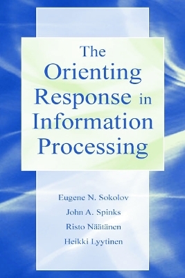 The Orienting Response in Information Processing - Heikki Lyytinen, Risto Naatanen, Evgeni N. Sokolov, John Spinks