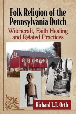 Folk Religion of the Pennsylvania Dutch -  Orth Richard L.T. Orth