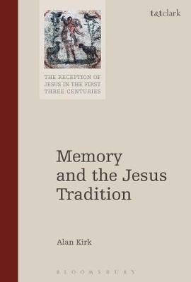 Memory and the Jesus Tradition -  Alan Kirk