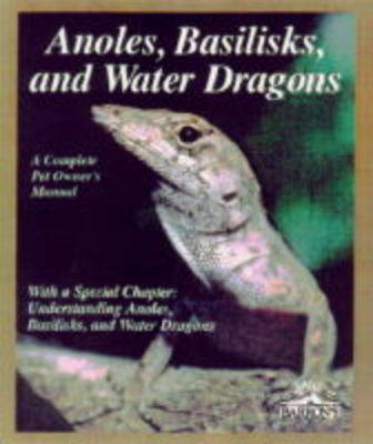 Anoles, Basilisks and Water Dragons - Richard Bartlett