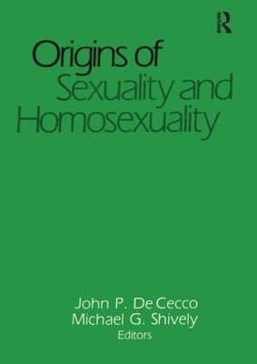 Origins of Sexuality and Homosexuality -  Phd John Dececco,  Michael Shively