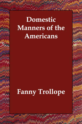 Domestic Manners of the Americans - Fanny Trollope