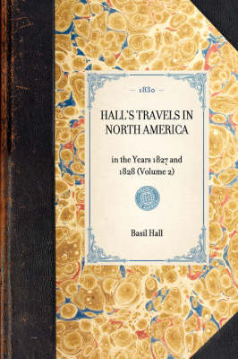 HALL'S TRAVELS IN NORTH AMERICA in the Years 1827 and 1828 (Volume 2) -  Basil Hall