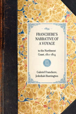 Franchere's Narrative of a Voyage - Gabriel Franchere, Jedediah Huntington