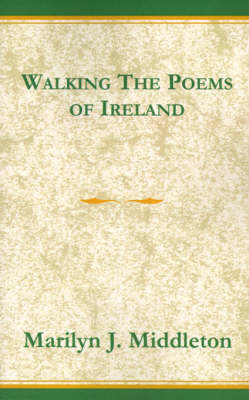 Walking the Poems of Ireland - Marilyn J Middleton