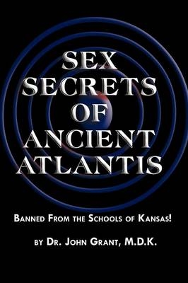 Sex Secrets of Ancient Atlantis - John Grant