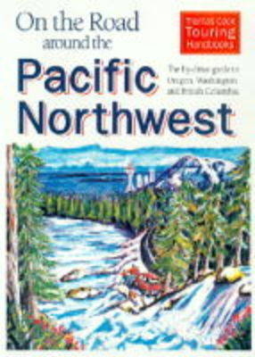 The On the Road Around the Pacific Northwest -  Thomas Cook Touring Handbooks,  Thomas Cook