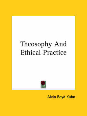 Theosophy and Ethical Practice - Alvin Boyd Kuhn