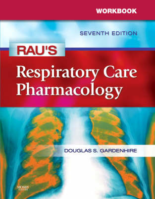 Workbook for Rau's Respiratory Care Pharmacology - Douglas S. Gardenhire, Robert J. Harwood