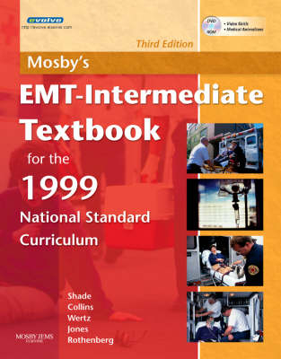 Mosby's EMT-Intermediate Textbook for the 1999 National Standard Curriculum - Bruce R. Shade, Thomas E. Collins  Jr., Mikel A. Rothenberg, Elizabeth M. Wertz, Shirley A. Jones