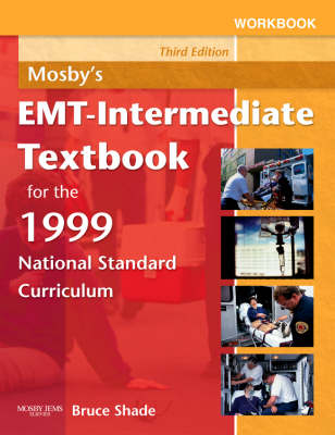 Workbook for Mosby's EMT-Intermediate Textbook for the 1999 National Standard Curriculum - Bruce R. Shade