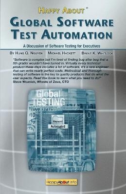 Happy About Global Software Test Automation - Hung Nguyen  Q., Hackett Michael, Brent Whitlock  K.