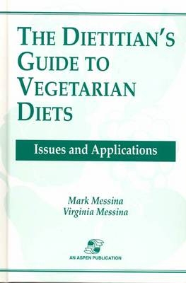 Dietitian's Guide to Vegetarian Diets - Mark Messina, Virginia Messina