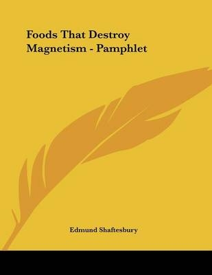 Foods That Destroy Magnetism - Pamphlet - Edmund Shaftesbury