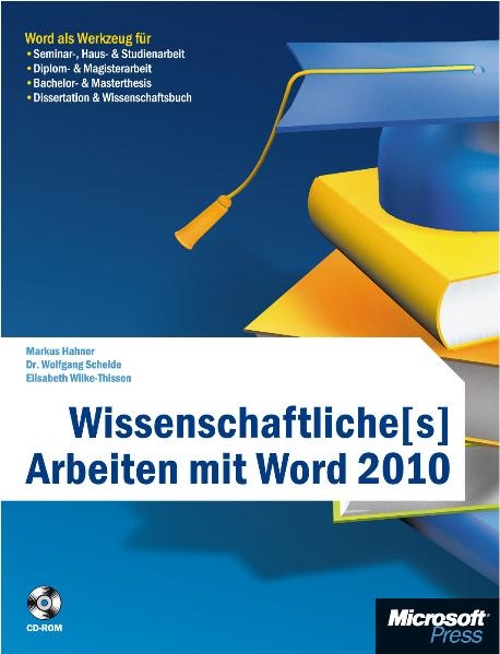 Wissenschaftliche[s] Arbeiten mit Word 2010 - Markus Hahner, Dr. Wolfgang Scheide, Elisabeth Wilke-Thissen