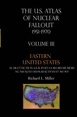 U.S. Atlas of Nuclear Fallout 1951-1970 Eastern U.S. - Richard L Miller