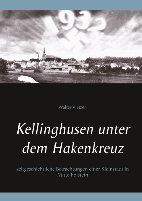 Kellinghusen unter dem Hakenkreuz - Walter Vietzen