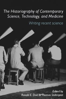 The Historiography of Contemporary Science, Technology, and Medicine - Ronald E. Doel, Thomas Söderqvist