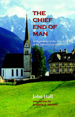 The Chief End of Man - John Hall