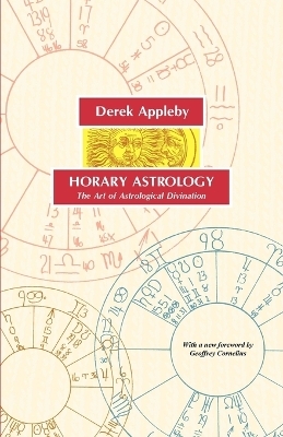 Horary Astrology, The Art of Astrological Divination - Derek Appleby