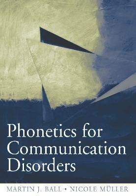 Phonetics for Communication Disorders - Martin J. Ball, Nicole Muller