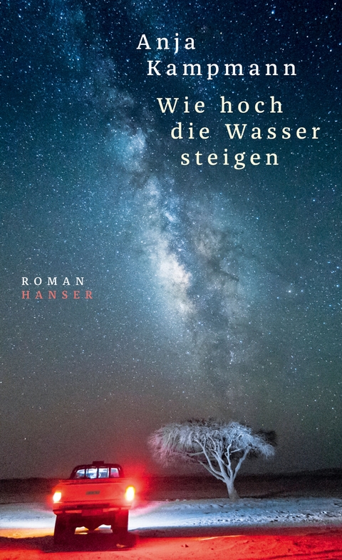 Wie hoch die Wasser steigen - Anja Kampmann