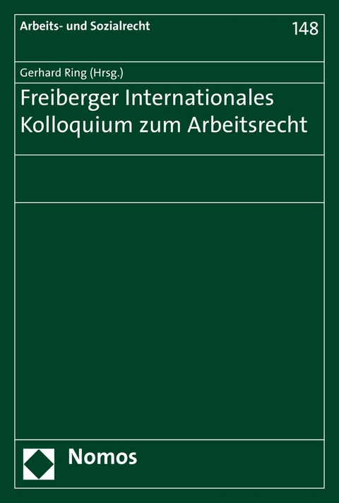 Freiberger Internationales Kolloquium zum Arbeitsrecht - 