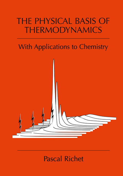 The Physical Basis of Thermodynamics - Pascal Richet