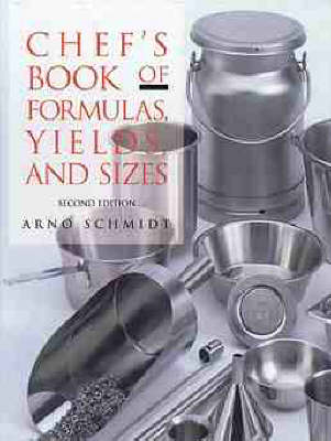 Chefs Book of Formulas Yields & Sizes 2e -  Schmidt