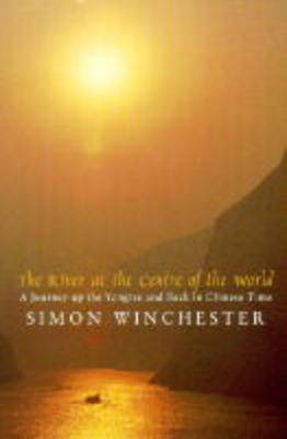 The River at the Centre of the World - Simon Winchester