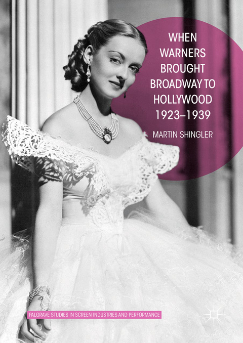 When Warners Brought Broadway to Hollywood, 1923-1939 - Martin Shingler