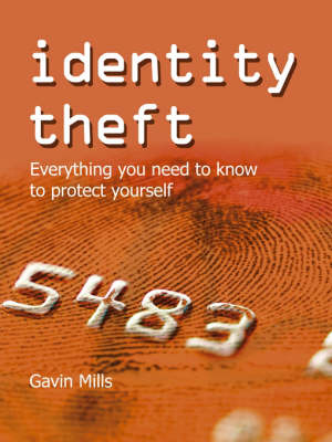 Identity Theft: Everything You Need to Know to Protect Yourself - Gavin Mills