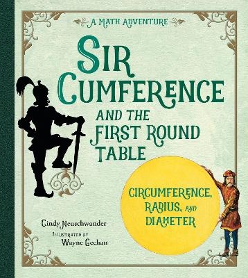 Sir Cumference and the First Round Table - Cindy Neuschwander