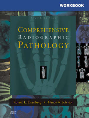 Workbook for Comprehensive Radiographic Pathology - Ronald L. Eisenberg, Nancy M. Johnson