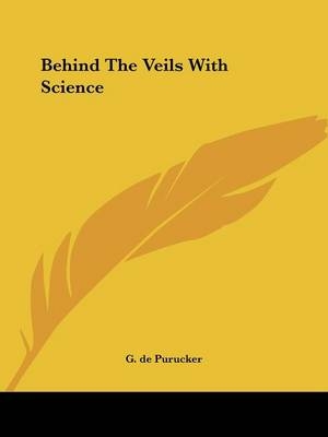 Behind The Veils With Science - G De Purucker