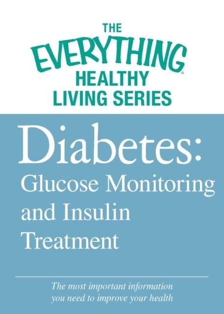 Diabetes: Glucose Monitoring and Insulin Treatment -  Adams Media