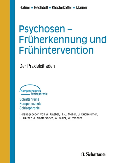 Psychosen - Früherkennung und Frühintervention (Schriftenreihe Kompetenznetz Schizophrenie, Bd. ?) - Heinz Häfner, Andreas Bechdolf, Joachim Klosterkötter, Kurt Maurer