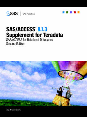 SAS/ACCESS(R) 9.1.3 Supplement for Teradata (SAS/ACCESS for Relational Databases), Second Edition - 