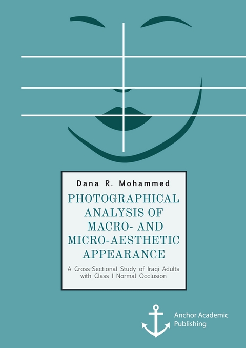 Photographical Analysis of Macro- and Micro-aesthetic Appearance. A Cross-Sectional Study of Iraqi Adults with Class I Normal Occlusion -  Dana R. Mohammed