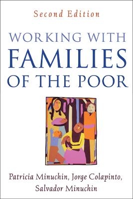 Working with Families of the Poor, Second Edition - Patricia Minuchin, Jorge Colapinto, Salvador Minuchin