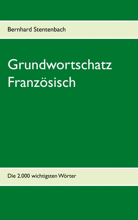 Grundwortschatz Französisch -  Bernhard Stentenbach