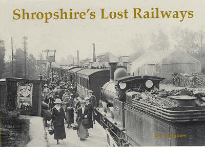 Shropshire's Lost Railways - David James