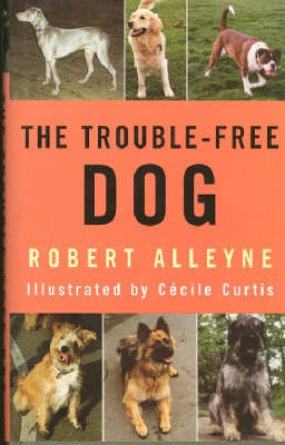 The Trouble-free Dog - Robert Alleyne, Cecile Curtis