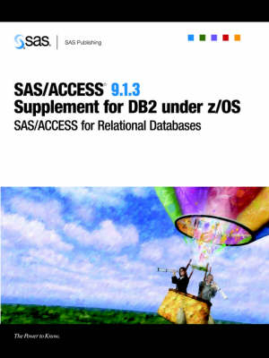 SAS/ACCESS(R) 9.1.3 Supplement for DB2 Under Z/OS (SAS/ACCESS for Relational Databases) - 