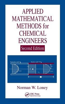 Applied Mathematical Methods for Chemical Engineers, Second Edition - Norman W. Loney