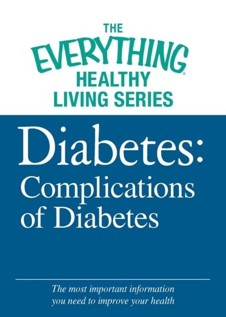 Diabetes: Complications of Diabetes -  Adams Media