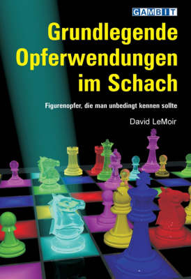 Grundlegende Opferwendungen im Schach - David LeMoir