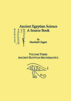 Ancient Egyptian Science, Vol. III - Marshall Clagett