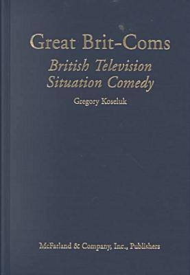 Great Brit-coms - Gregory Koseluk